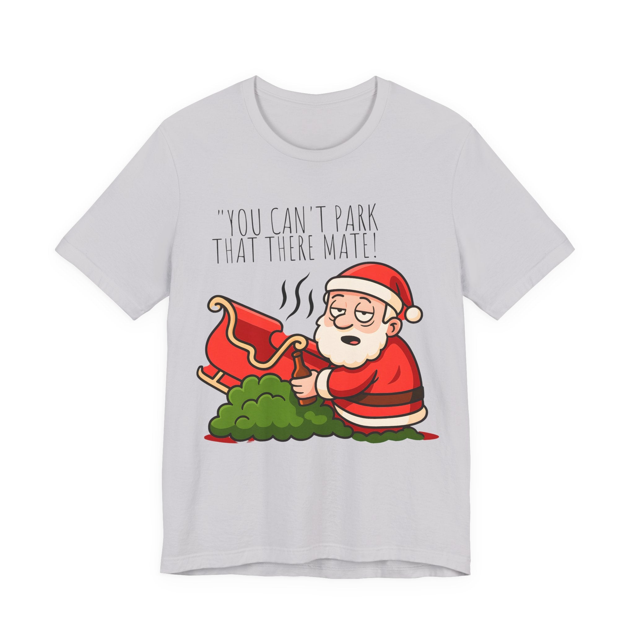 You Can't Park That There Mate! - Funny British Christmas T-Shirt Unisex | Drunk Santa Festive Holiday Tee | Cheeky UK Xmas Gift