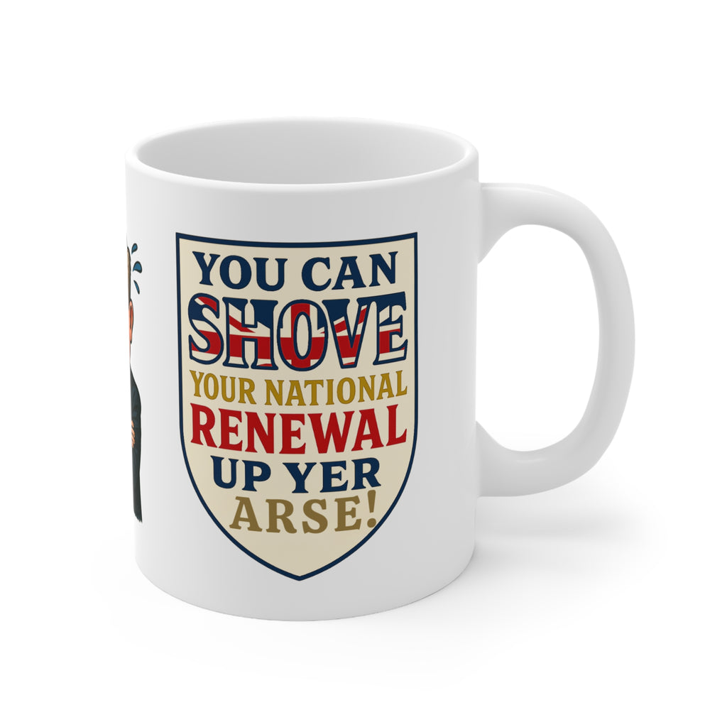 Shove Your National Renewal Mug | Rude Political Satire