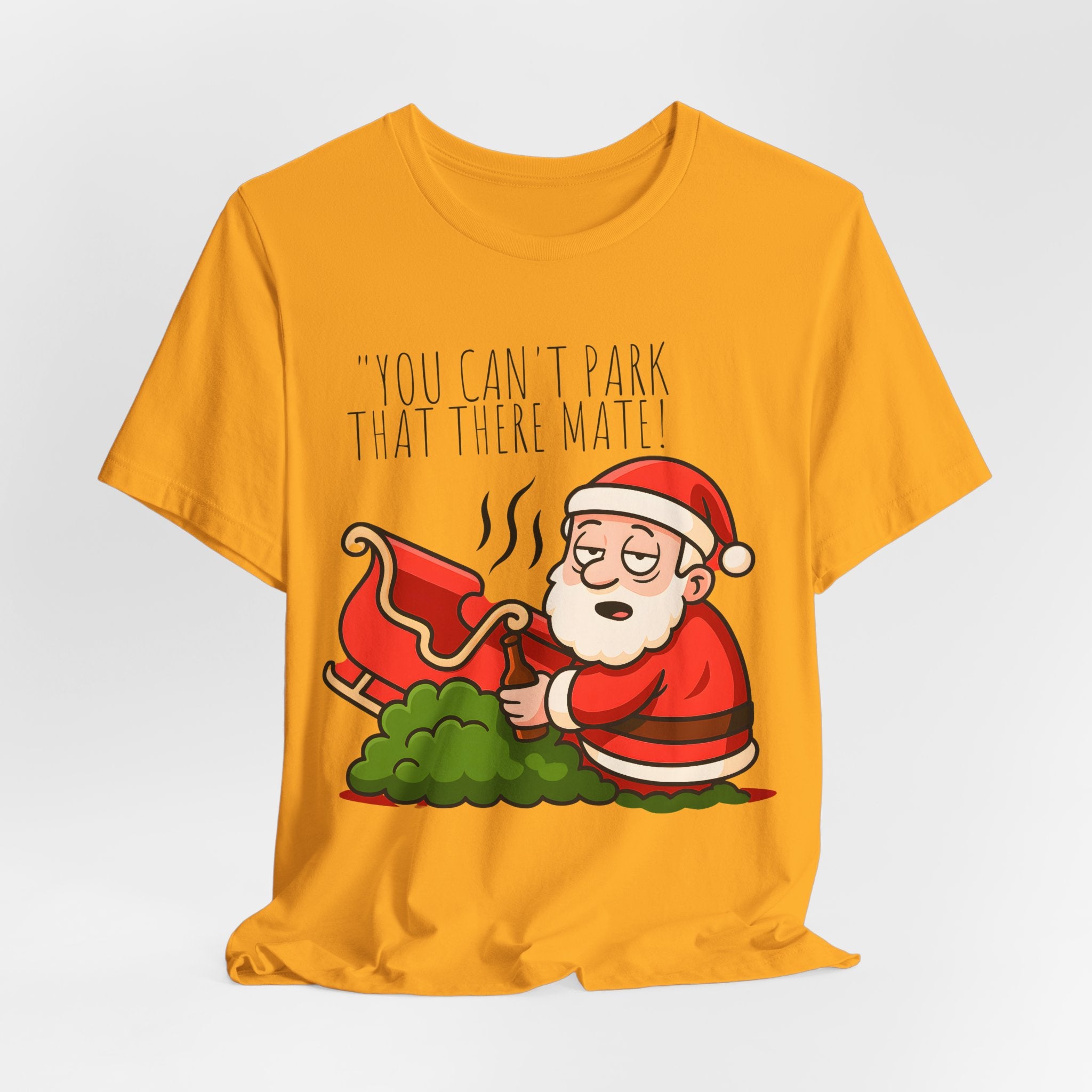 You Can't Park That There Mate! - Funny British Christmas T-Shirt Unisex | Drunk Santa Festive Holiday Tee | Cheeky UK Xmas Gift
