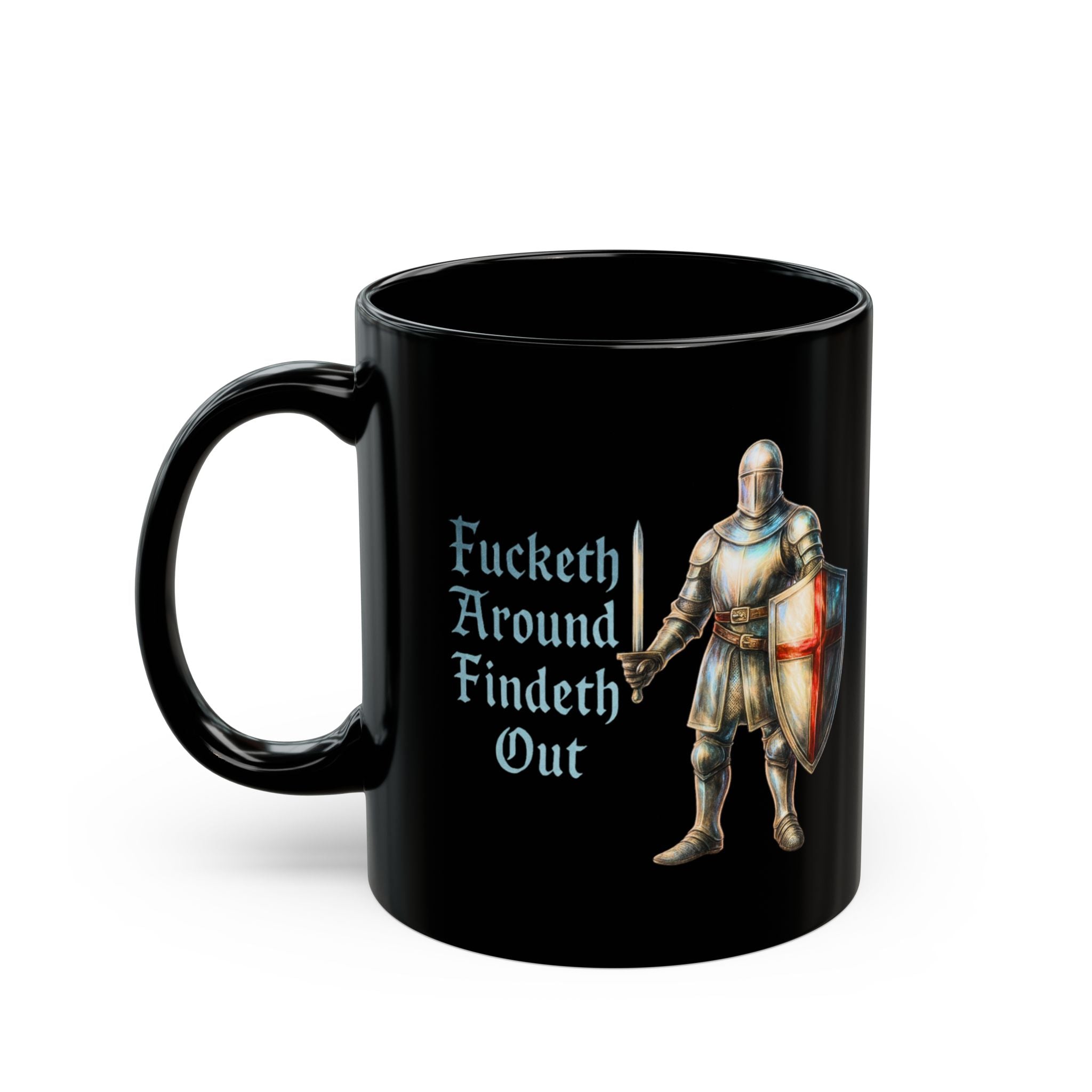 F*cketh Around, Findeth Out Black Mug | Funny FAFO Medieval Knight Coffee Cup | English Patriot Gift with St. George's Cross Unique Design