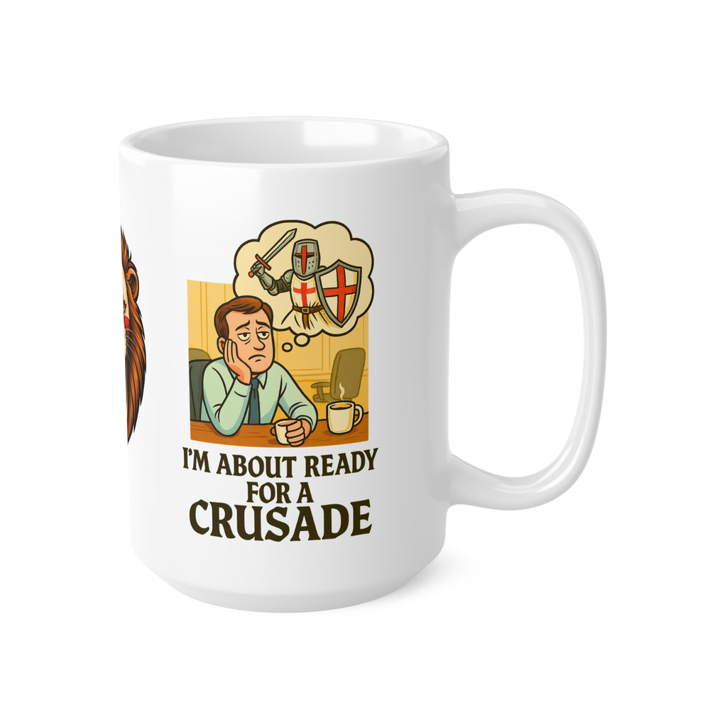 I'm About Ready for a Crusade Mug | Funny 11oz and 15oz Office Worker Coffee Cup | Medieval Patriotic Banter England Gift