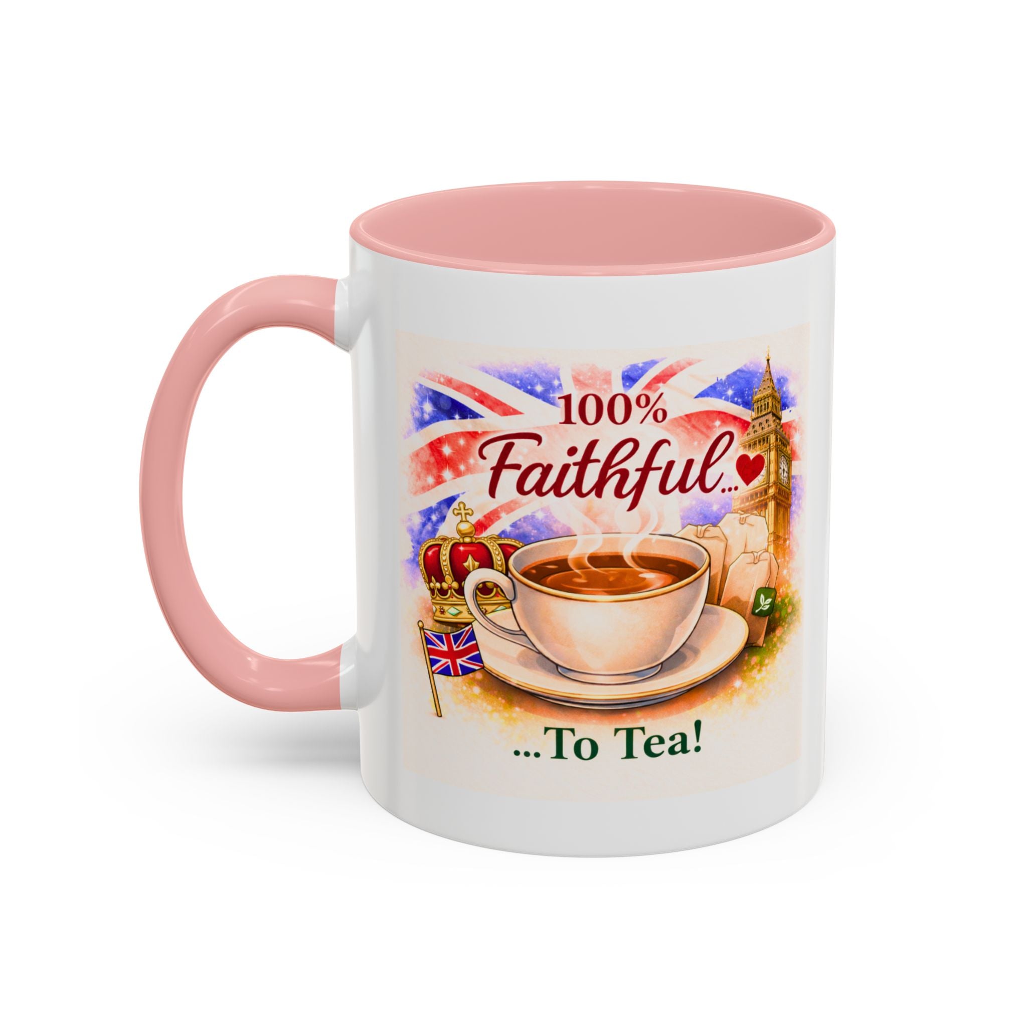 100% Faithful to Tea Mug | Fun Patriotic British Coffee Cup