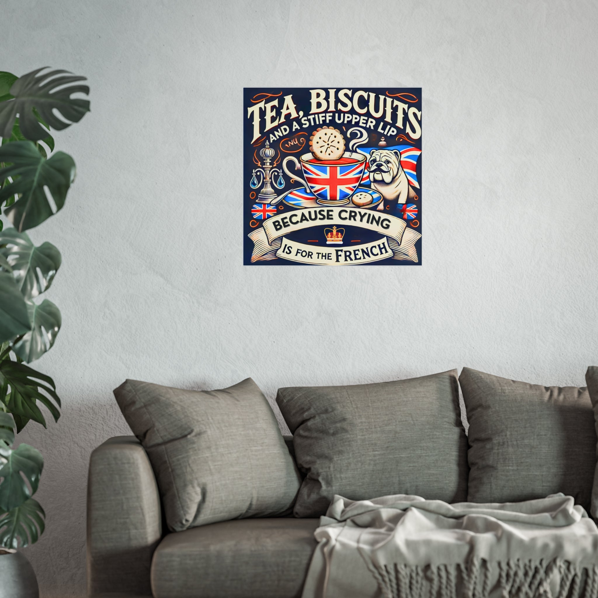 Tea, Biscuits and a Stiff Upper Lip Poster | Crying Is For The French Vintage British Bulldog Gift | Unique Patriotic UK Wall Art Print