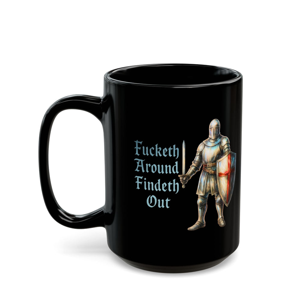 F*cketh Around, Findeth Out Black Mug | Funny FAFO Medieval Knight Coffee Cup | English Patriot Gift with St. George's Cross Unique Design
