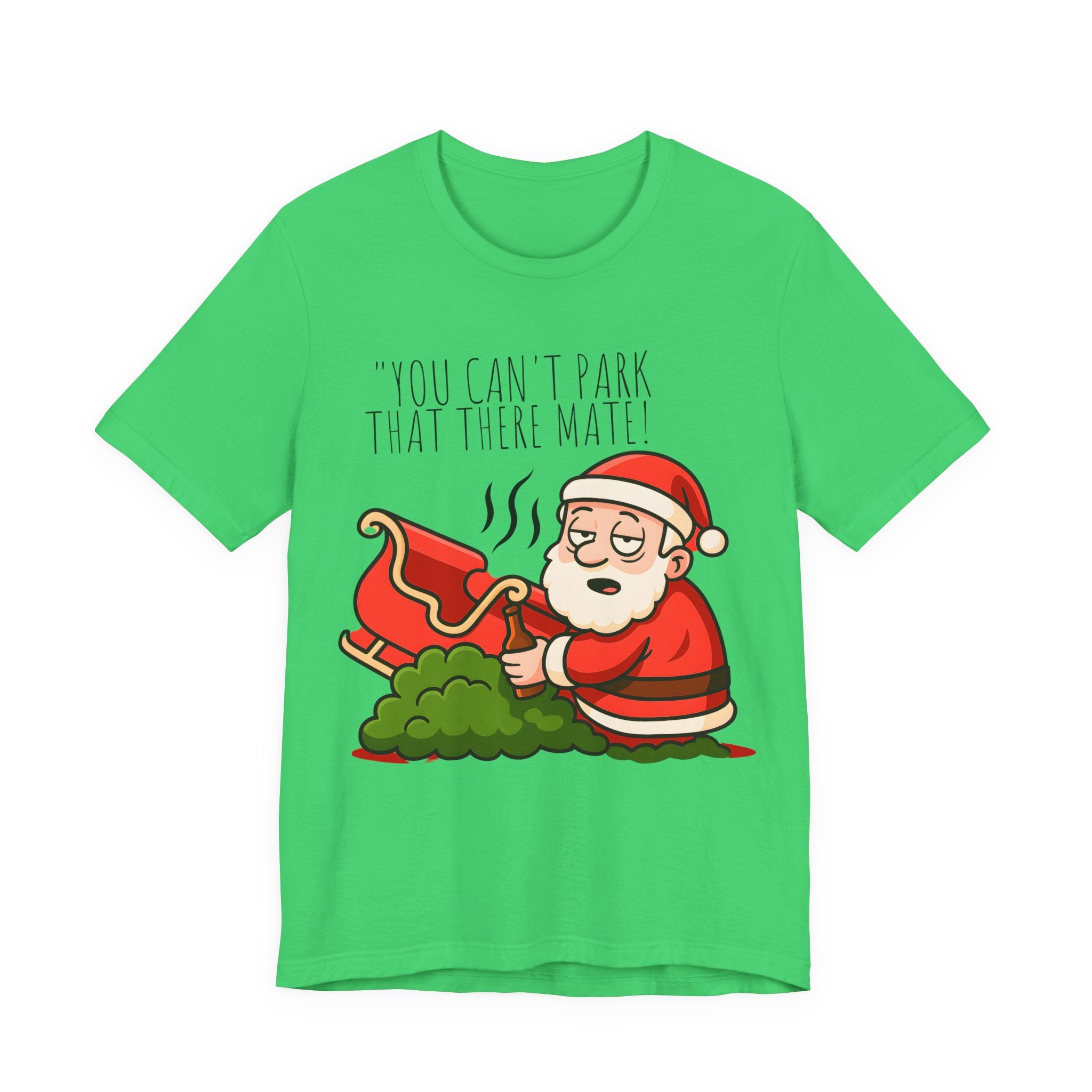 You Can't Park That There Mate! - Funny British Christmas T-Shirt Unisex | Drunk Santa Festive Holiday Tee | Cheeky UK Xmas Gift