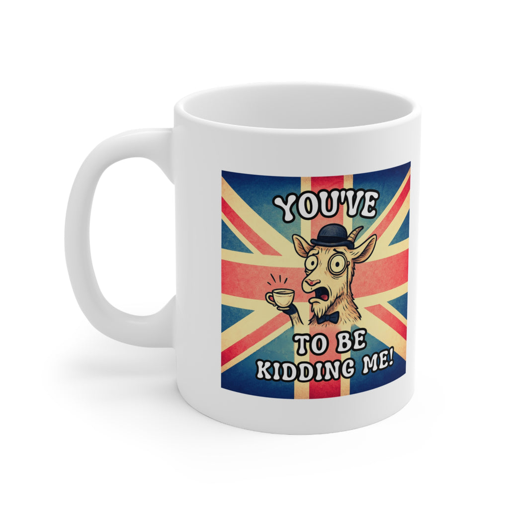 Funny British Goat Mug - You Have GOAT to Be Kidding Me | Punny Tea Mug Gift | UK Animal Humor | Monocle Goat Coffee Cup | Gift Idea