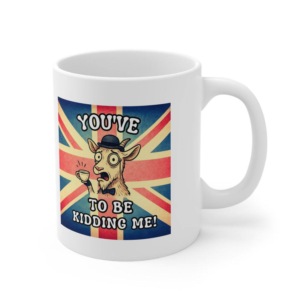 Funny British Goat Mug - You Have GOAT to Be Kidding Me | Punny Tea Mug Gift | UK Animal Humor | Monocle Goat Coffee Cup | Gift Idea