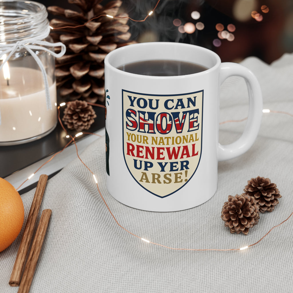 Shove Your National Renewal Mug | Rude Political Satire