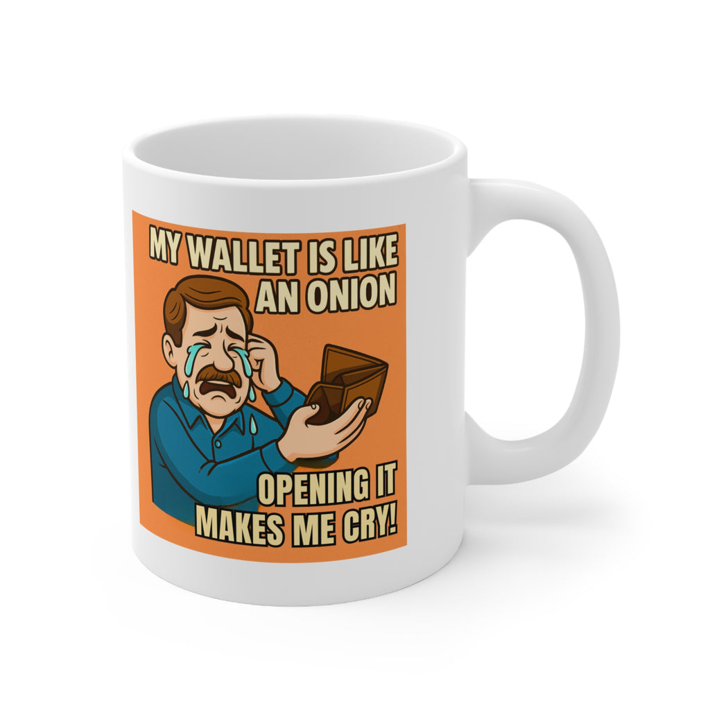 My Wallet Is Like an Onion 11oz Mug | Funny Crying Dad Coffee Cup | Broke Dad Humour Gift | Father's Day Joke Mug
