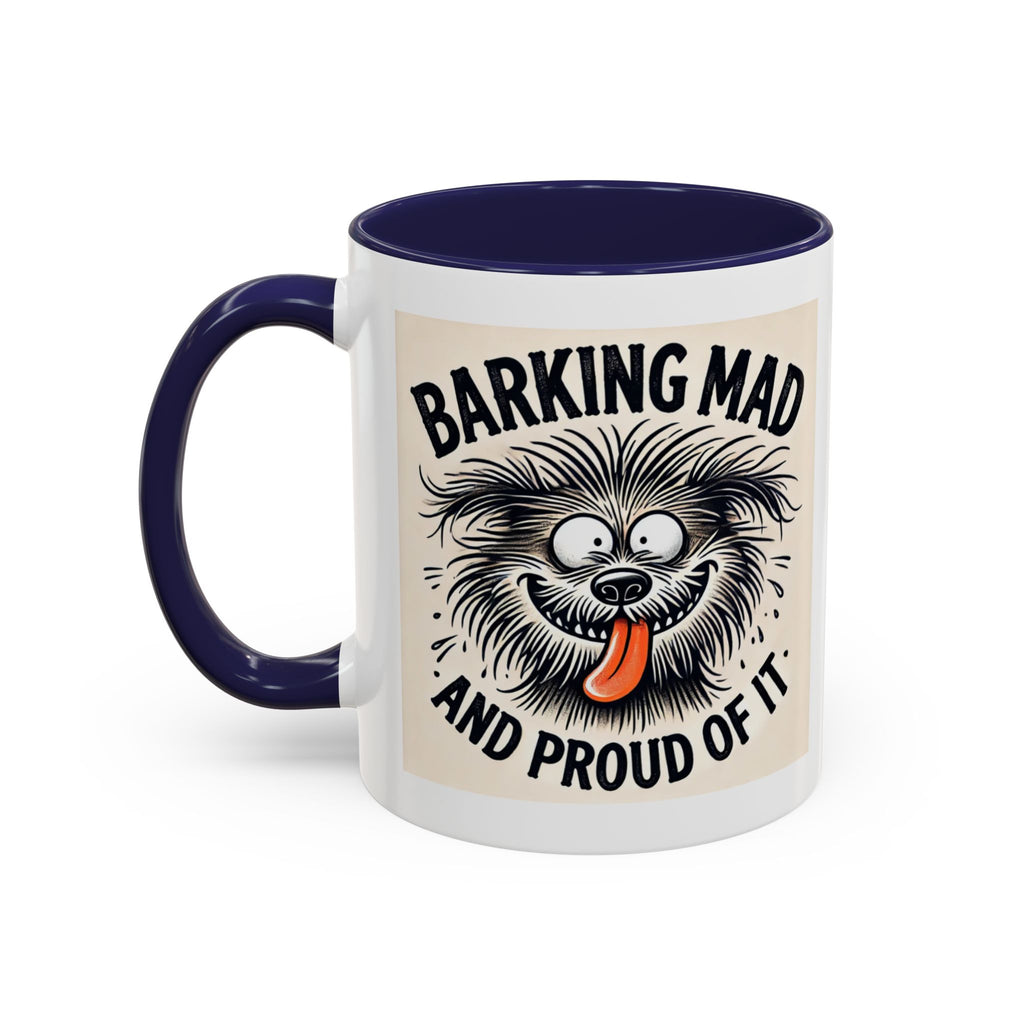 Barking Mad and Proud of It - Funny Dog Accent Coffee Mug | 11oz Ceramic Cup for Office Workers, Secret Santa Gift, Novelty Mug
