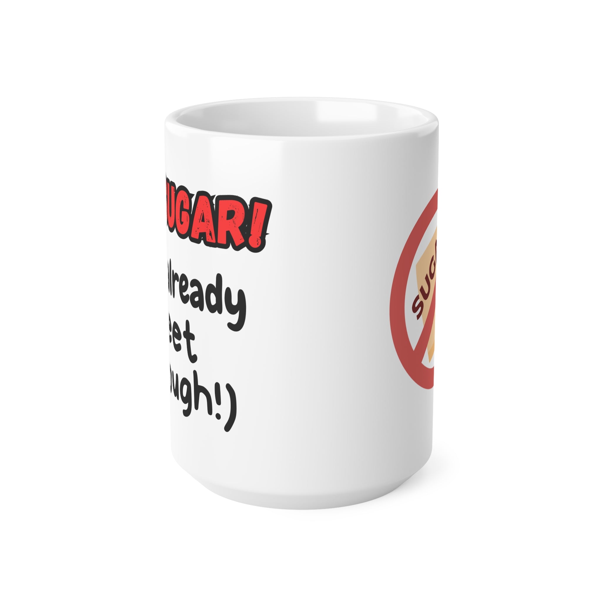 No Sugar! (I'm Already Sweet Enough) | Funny Ceramic Mug | Great for Coffee Lovers, Gift for Friends, Funny Kitchen Decor | Sarcastic Humour
