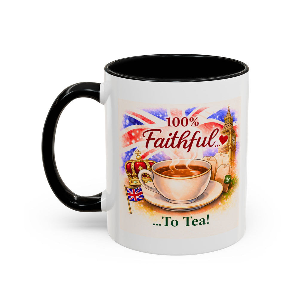 100% Faithful to Tea Mug | Fun Patriotic British Coffee Cup