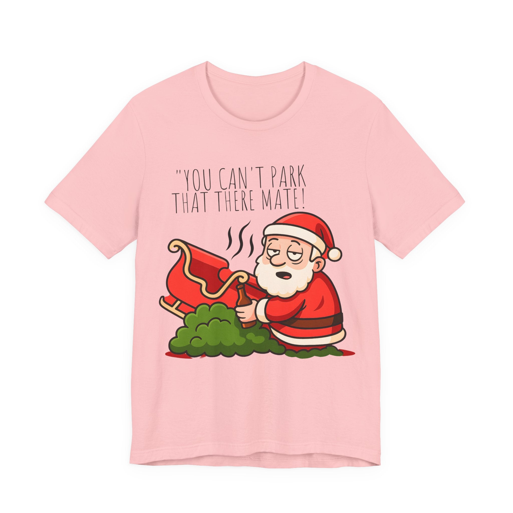 You Can't Park That There Mate! - Funny British Christmas T-Shirt Unisex | Drunk Santa Festive Holiday Tee | Cheeky UK Xmas Gift