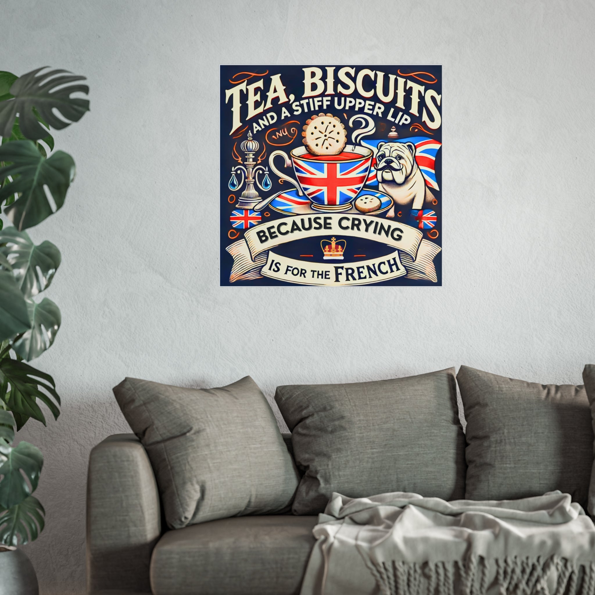 Tea, Biscuits and a Stiff Upper Lip Poster | Crying Is For The French Vintage British Bulldog Gift | Unique Patriotic UK Wall Art Print