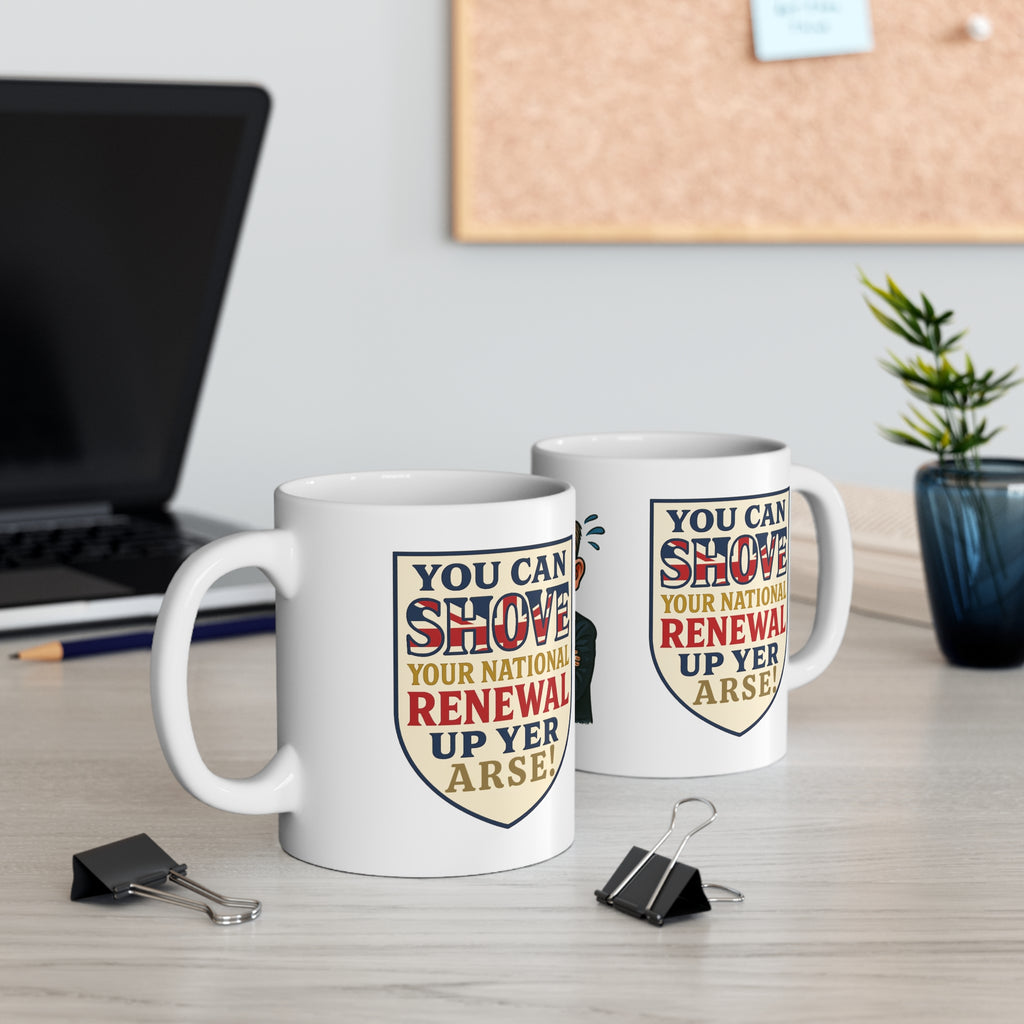 Shove Your National Renewal Mug | Rude Political Satire