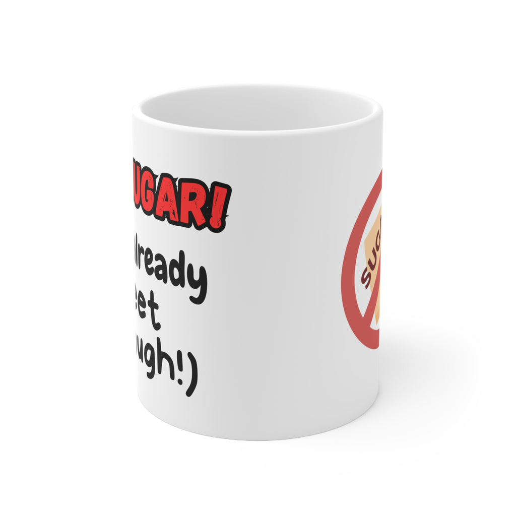 No Sugar! (I'm Already Sweet Enough) | Funny Ceramic Mug | Great for Coffee Lovers, Gift for Friends, Funny Kitchen Decor | Sarcastic Humour