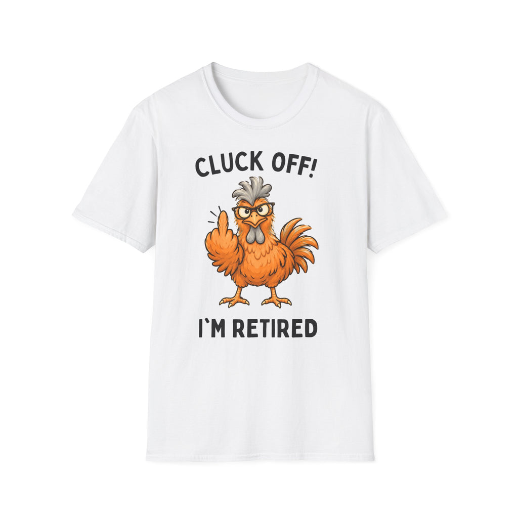 Cluck Off I'm Retired chicken white t-shirt