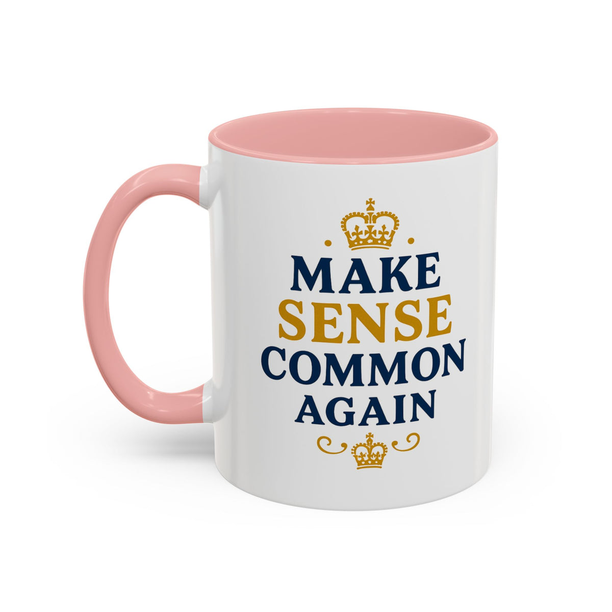Make Sense Common Again Crown Mug | Royal Political Parody