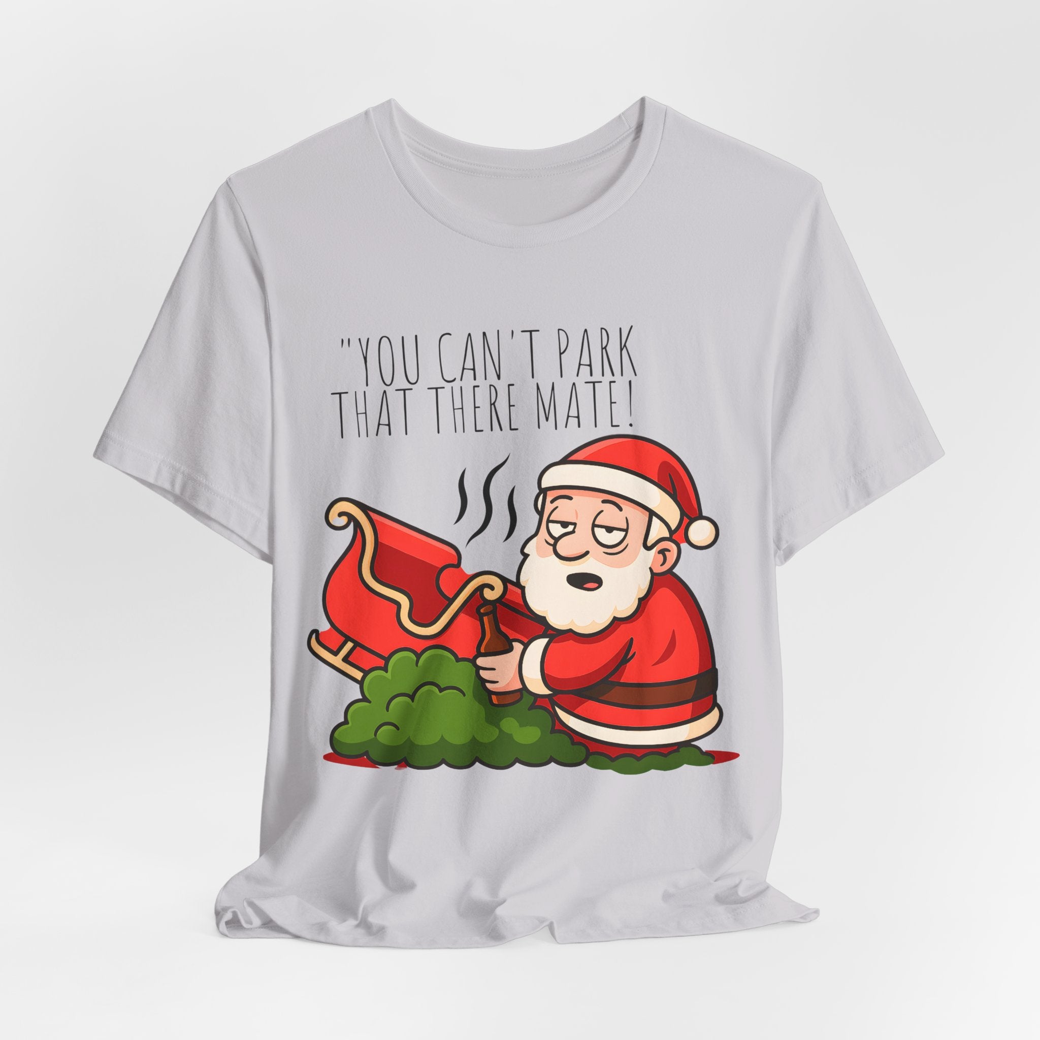 You Can't Park That There Mate! - Funny British Christmas T-Shirt Unisex | Drunk Santa Festive Holiday Tee | Cheeky UK Xmas Gift