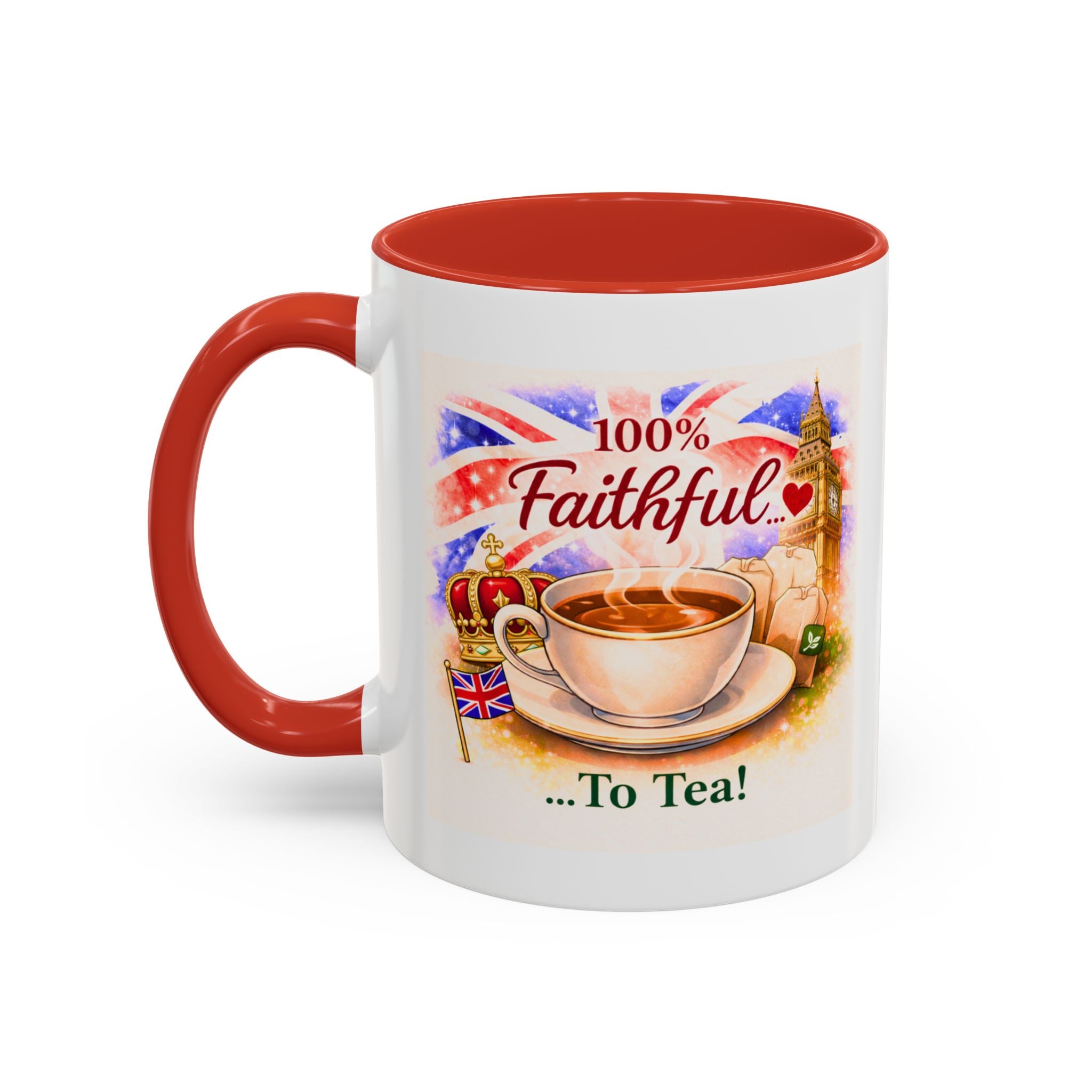 100% Faithful to Tea Mug | Fun Patriotic British Coffee Cup