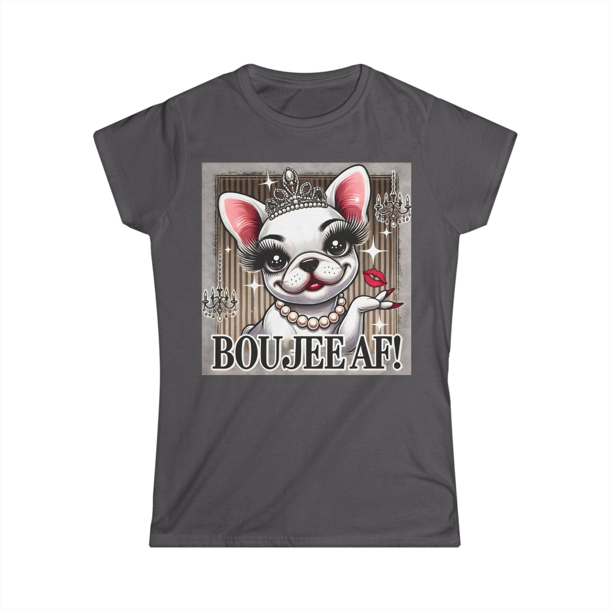 Boujee AF French Bulldog T-Shirt | Funny Dog Lover Tee for Women | Sassy Frenchie Gift | Cute & Comfy Dog Mum Shirt