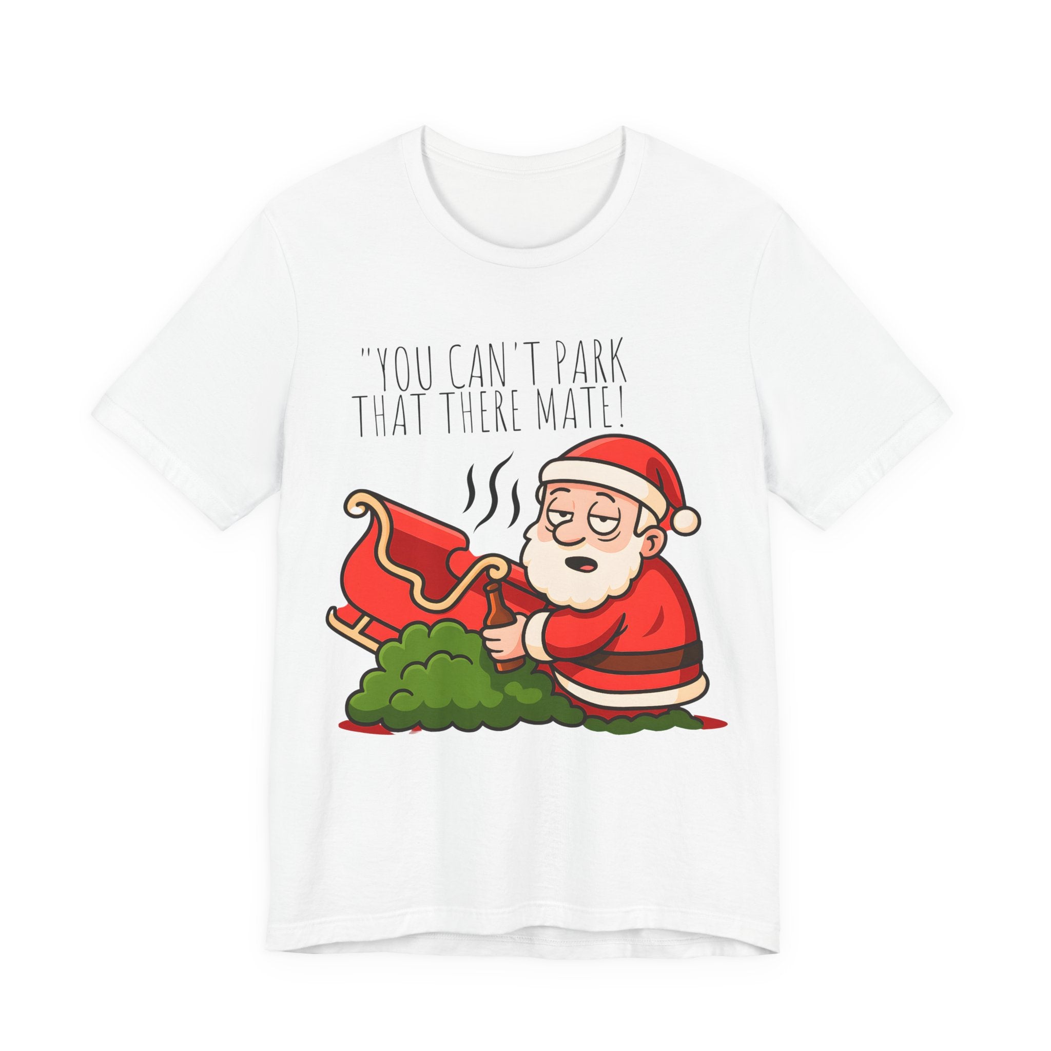 You Can't Park That There Mate! - Funny British Christmas T-Shirt Unisex | Drunk Santa Festive Holiday Tee | Cheeky UK Xmas Gift