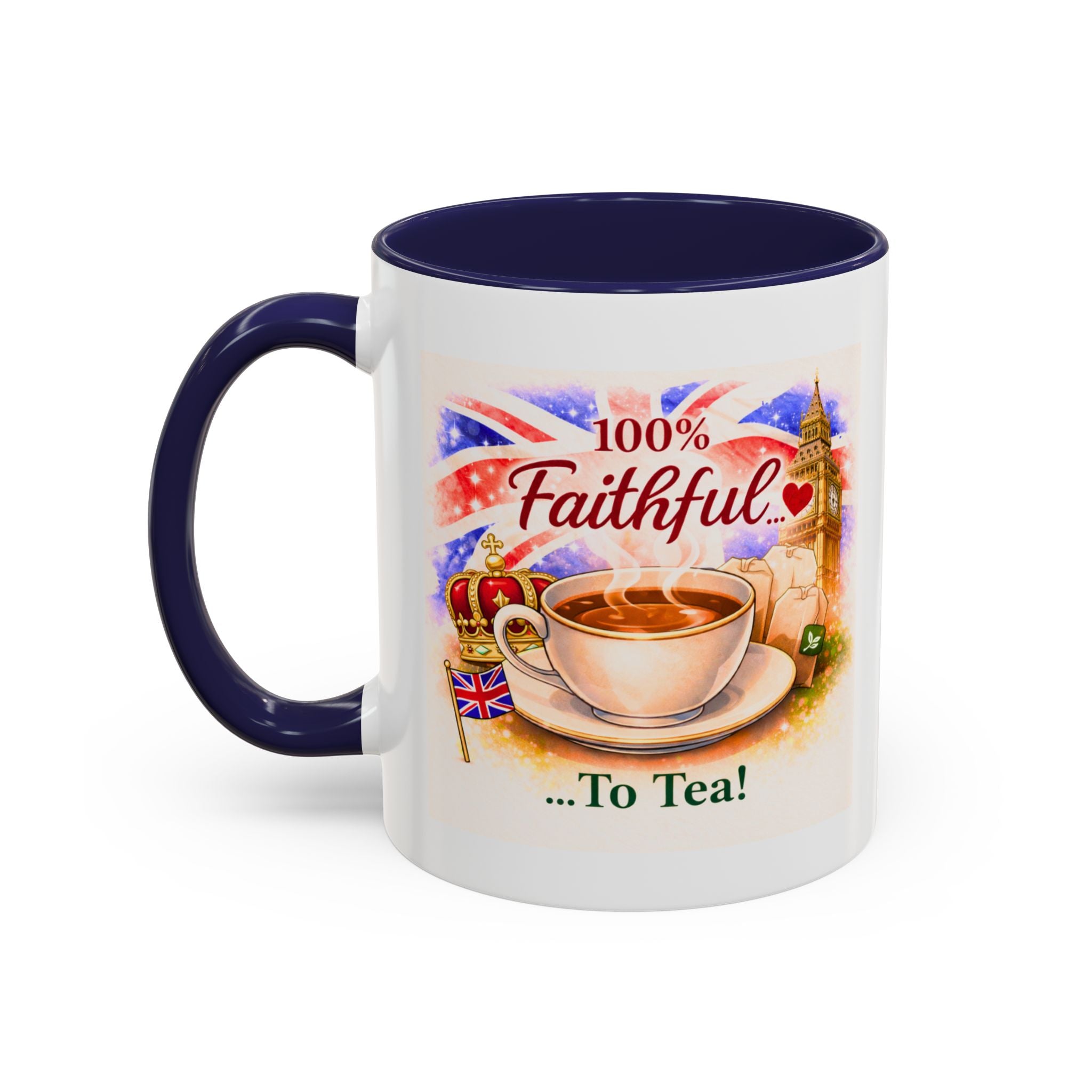 100% Faithful to Tea Mug | Fun Patriotic British Coffee Cup