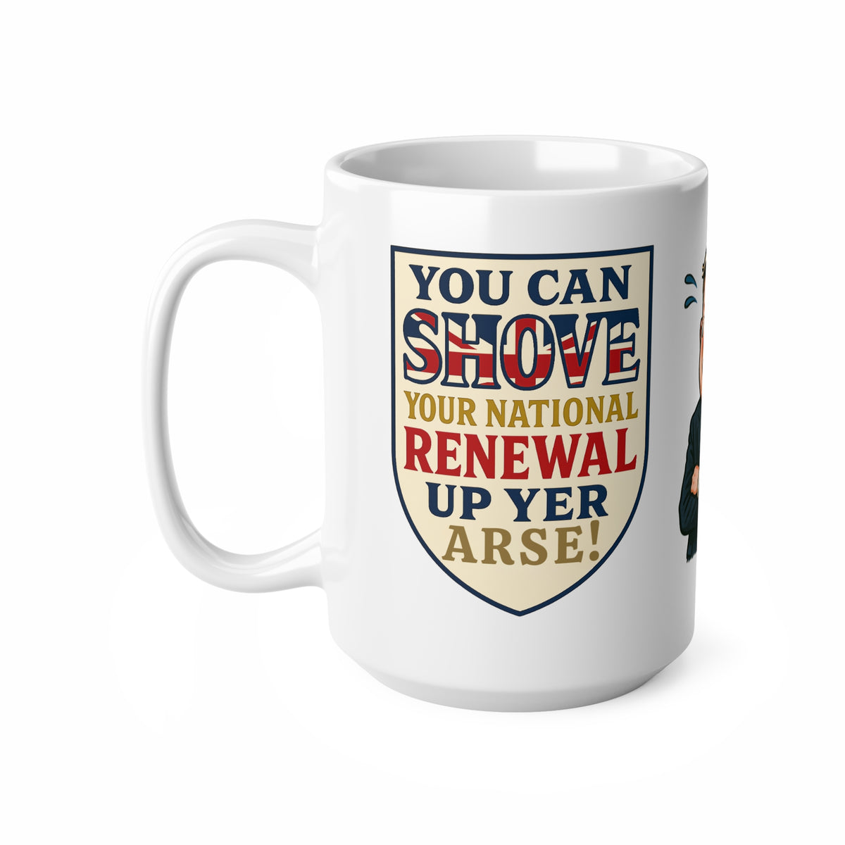 Shove Your National Renewal Mug | Rude Political Satire