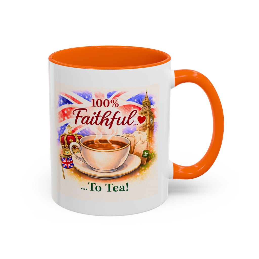 100% Faithful to Tea Mug | Fun Patriotic British Coffee Cup