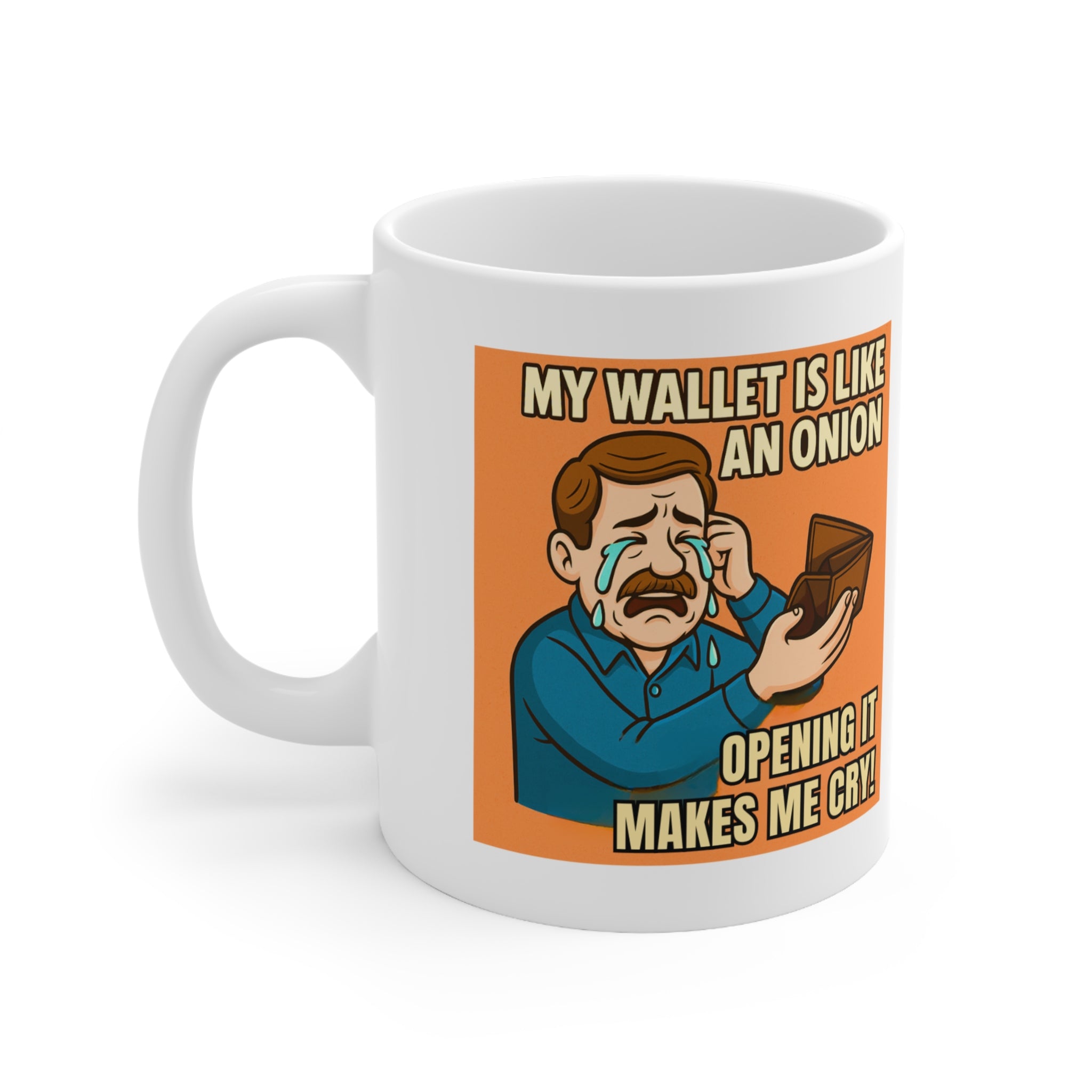 My Wallet Is Like an Onion 11oz Mug | Funny Crying Dad Coffee Cup | Broke Dad Humour Gift | Father's Day Joke Mug