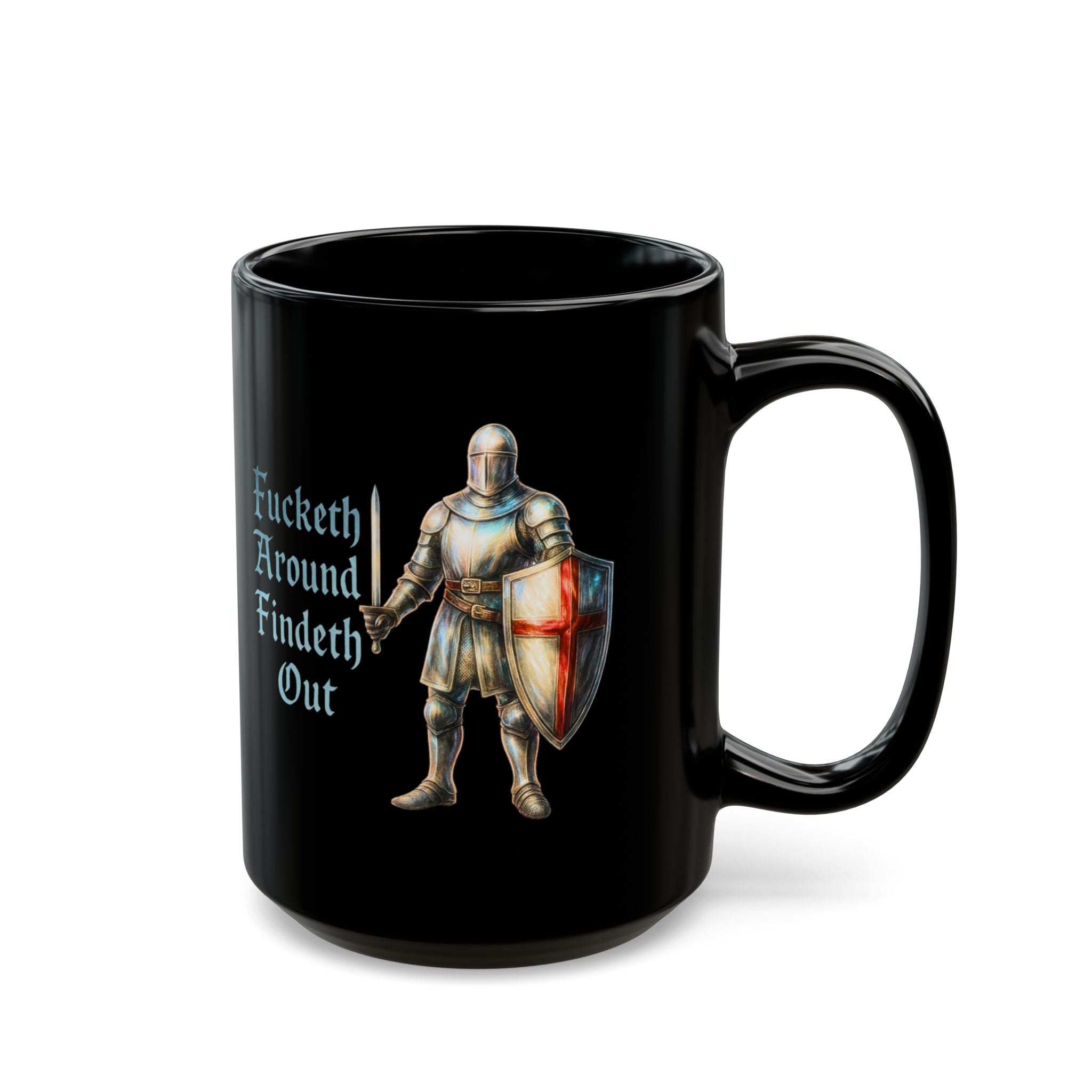 F*cketh Around, Findeth Out Black Mug | Funny FAFO Medieval Knight Coffee Cup | English Patriot Gift with St. George's Cross Unique Design