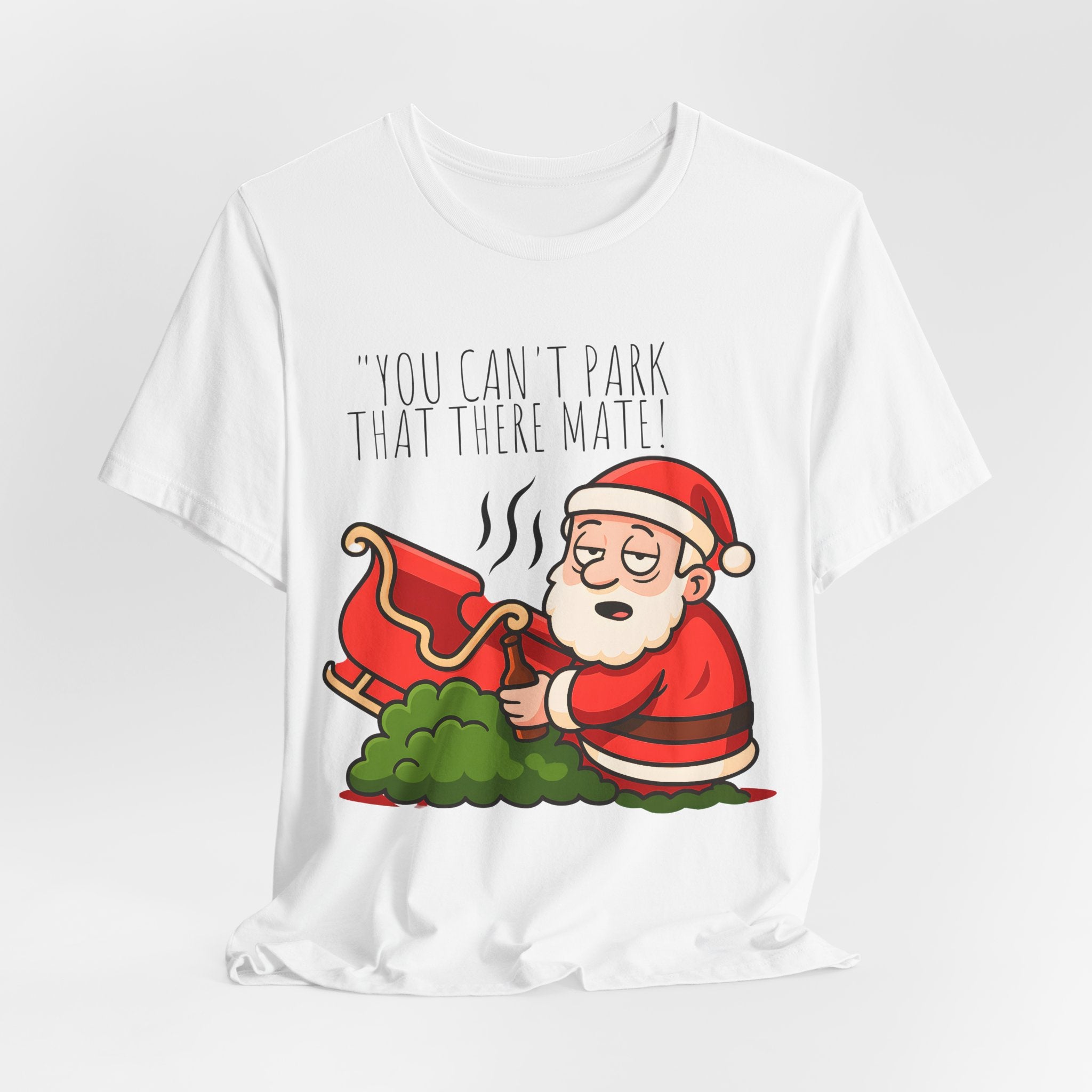 You Can't Park That There Mate! - Funny British Christmas T-Shirt Unisex | Drunk Santa Festive Holiday Tee | Cheeky UK Xmas Gift
