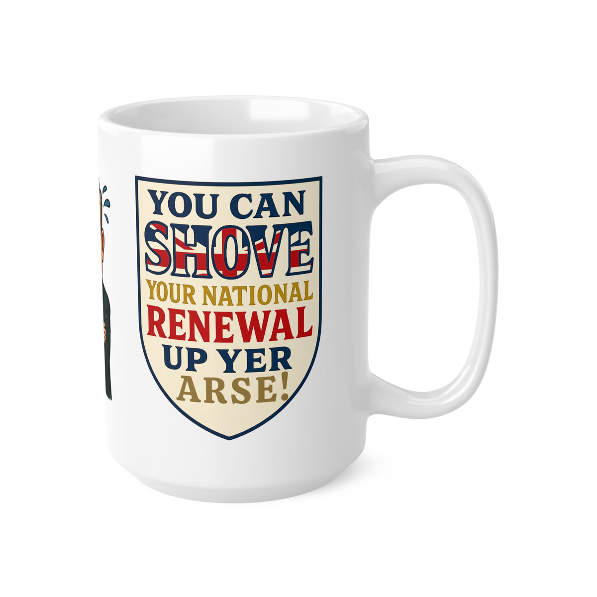 Shove Your National Renewal Mug | Rude Political Satire